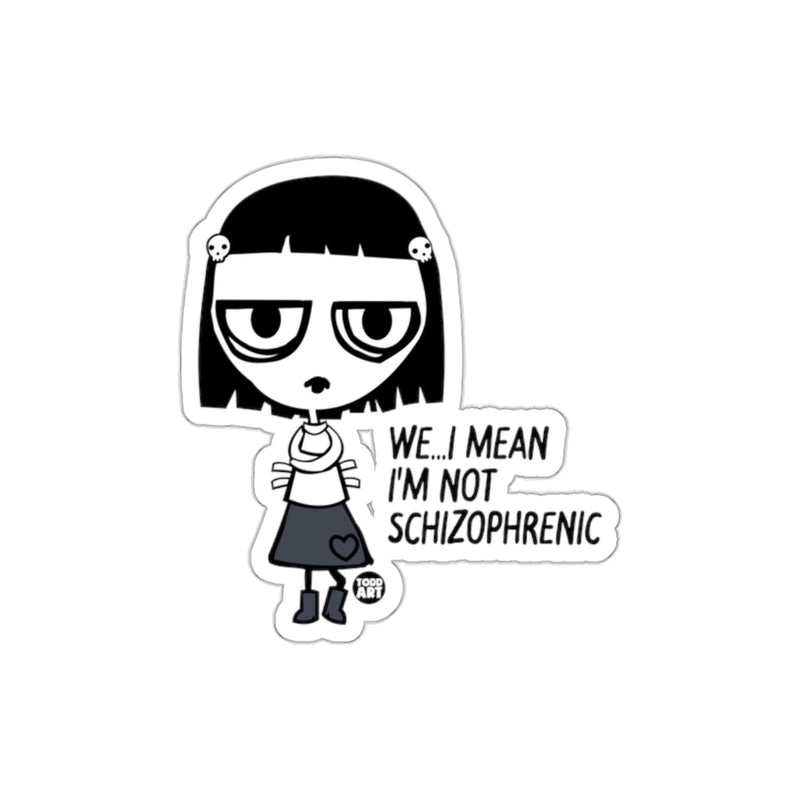 Load image into Gallery viewer, We I Mean I'm Not Schizophrenic Sticker
