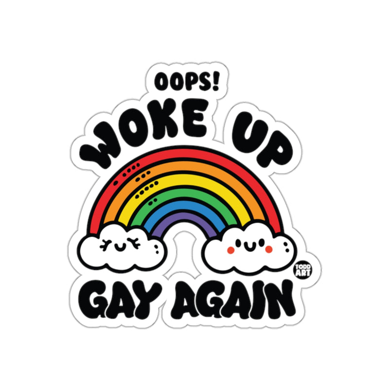 Load image into Gallery viewer, Oops! Woke Up Gay Again Rainbow Sticker
