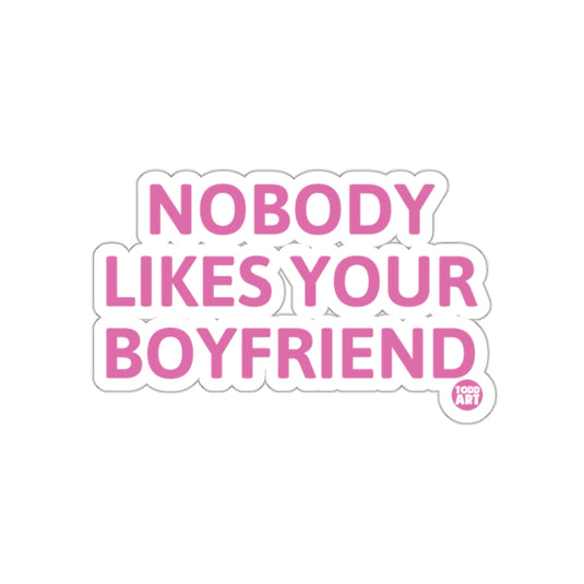 NOBODY LIKES YOUR BOYFRIEND sticker product