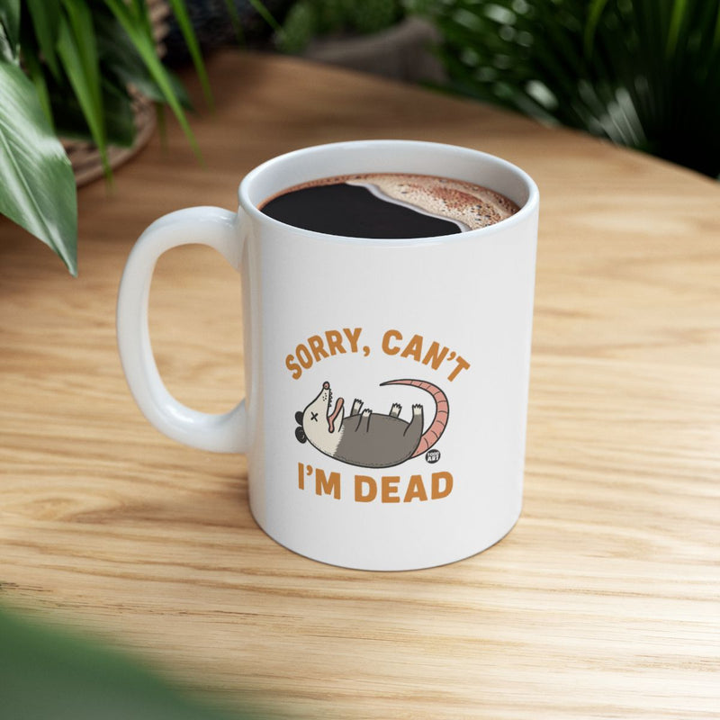 Load image into Gallery viewer, Sorry Can't I'm Dead Fun Novelty Coffee Mug
