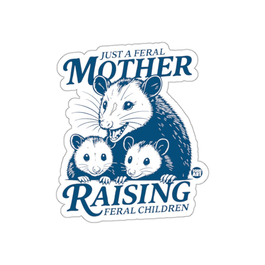 Just A Feral Mother Raising Feral Children sticker