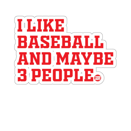 I LIKE BASEBALL AND MAYBE 3 PEOPLE 