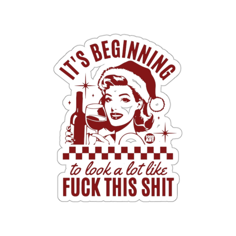 Load image into Gallery viewer, It's Beginning to Look a Lot Like Fuck This Shit Sticker
