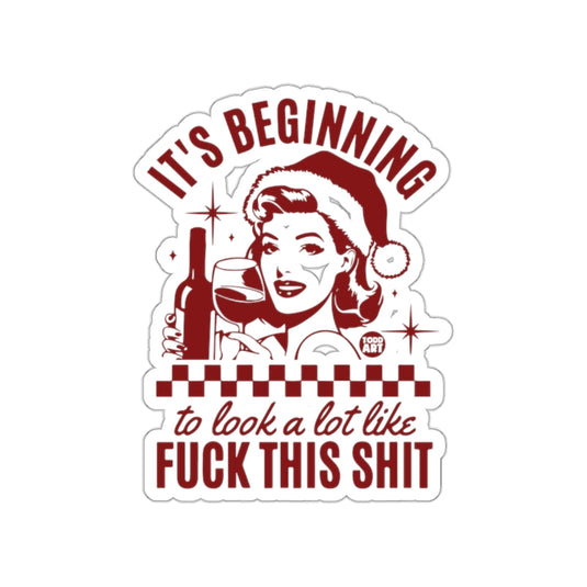 It's Beginning to Look a Lot Like Fuck This Shit Sticker
