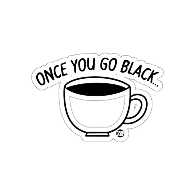 Load image into Gallery viewer, Once You Go Black Coffee Design Sticker
