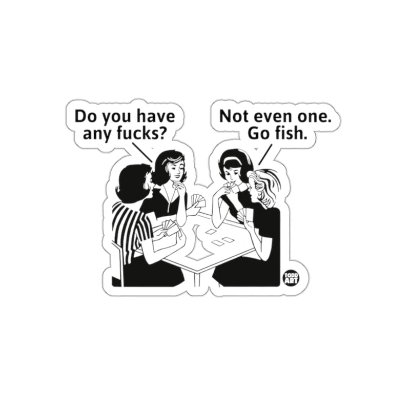 Load image into Gallery viewer, Do You Have Any Fucks? Not Even One Go Fish Sticker
