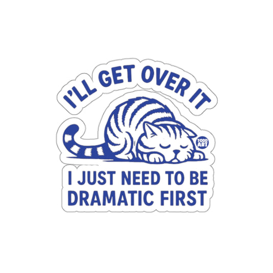 I'll Get Over It Dramatic Cat Sticker