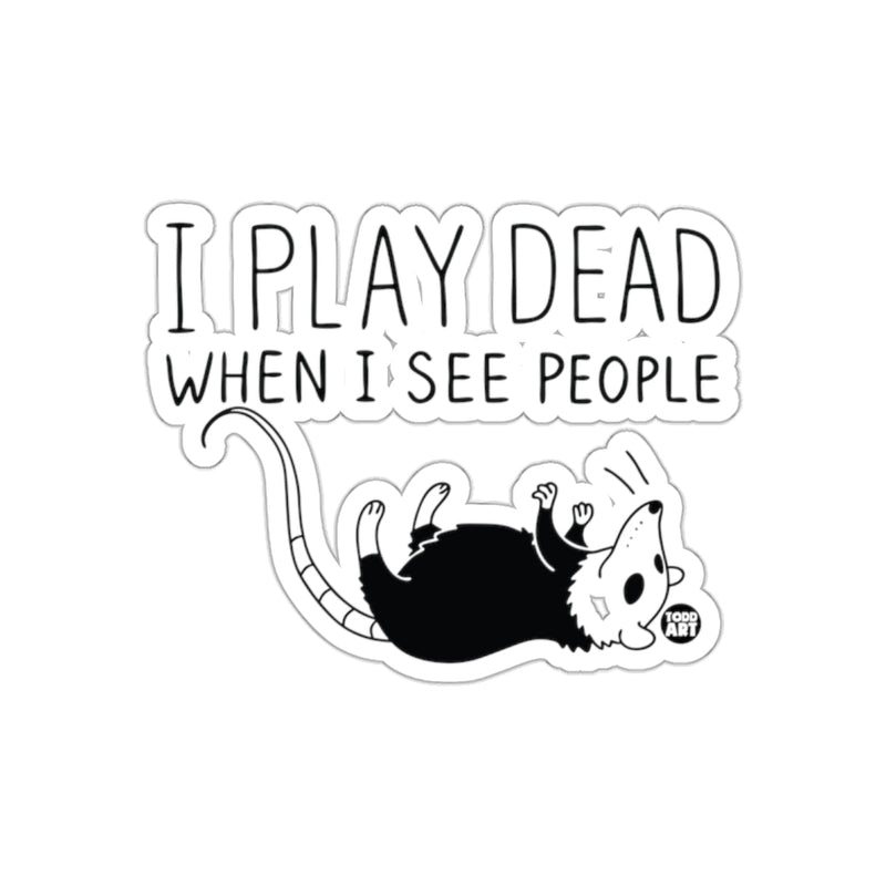 Load image into Gallery viewer, I Play Dead When I See People Opossum Cartoon sticker
