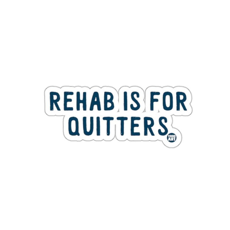 Load image into Gallery viewer, Rehab Is For Quitters Sticker Sensational Message
