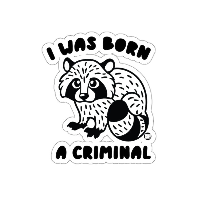 Load image into Gallery viewer, I Was Born A Criminal Raccoon Illustration sticker
