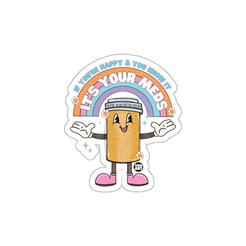 Load image into Gallery viewer, If You're Happy It's Your Meds Sticker Fun Design
