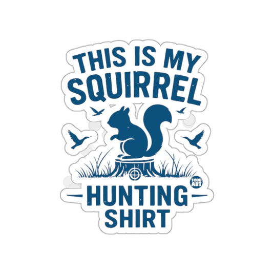 This Is My Squirrel Hunting Shirt Fun Design sticker