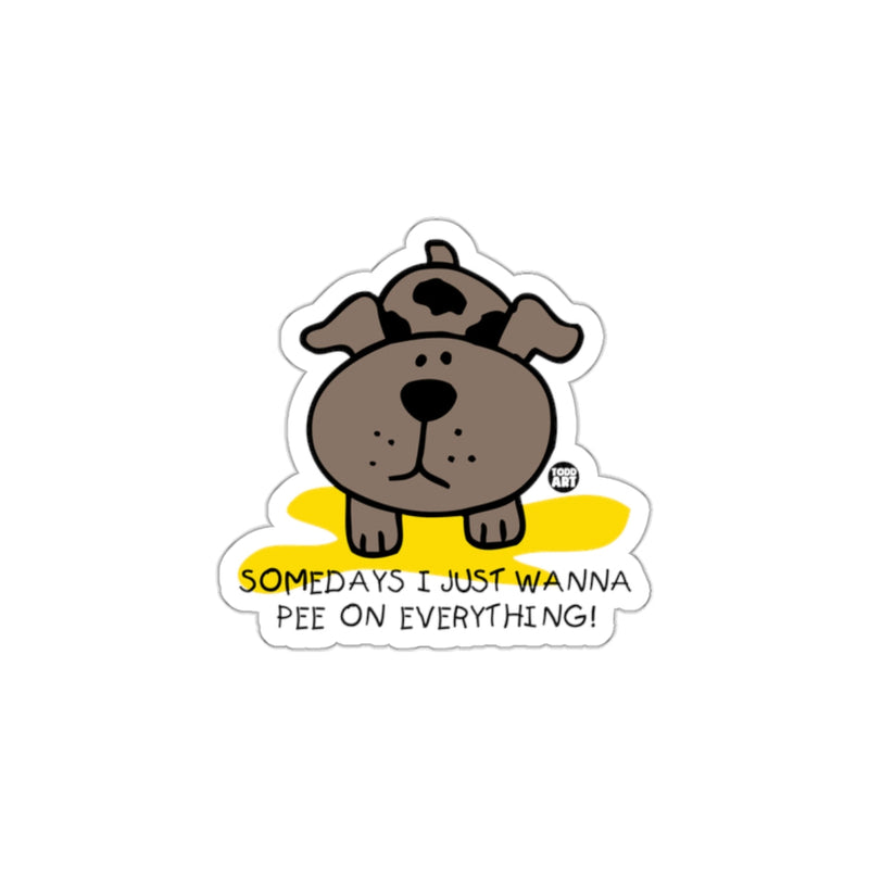 Load image into Gallery viewer, Somedays I Just Wanna Pee on Everything Sticker

