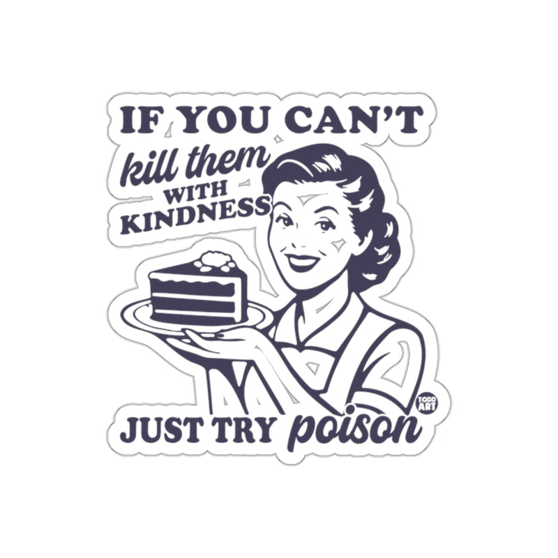 Load image into Gallery viewer, If You Can't Kill Them with Kindness Just Try Poison sticker
