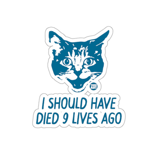 Todd Art I Should Have Died 9 Lives Ago sticker