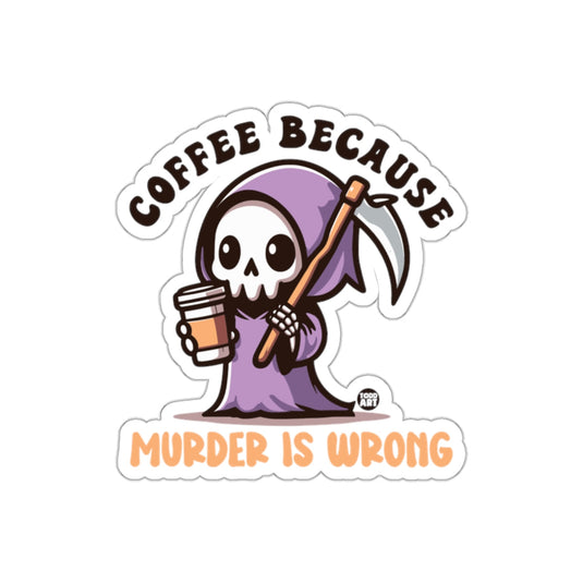 Coffee Because Murder Is Wrong Grim Reaper Cartoon sticker