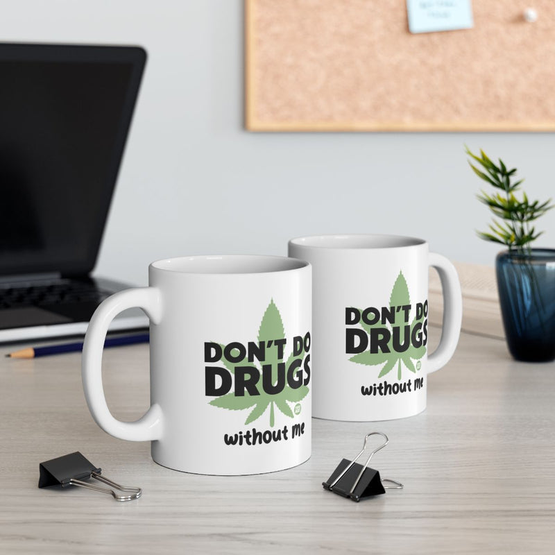 Load image into Gallery viewer, Don't Do Drugs Without Me Funny Coffee Mug
