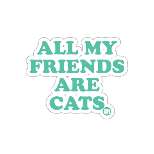 All My Friends Are Cats Funny Todd Art Design sticker