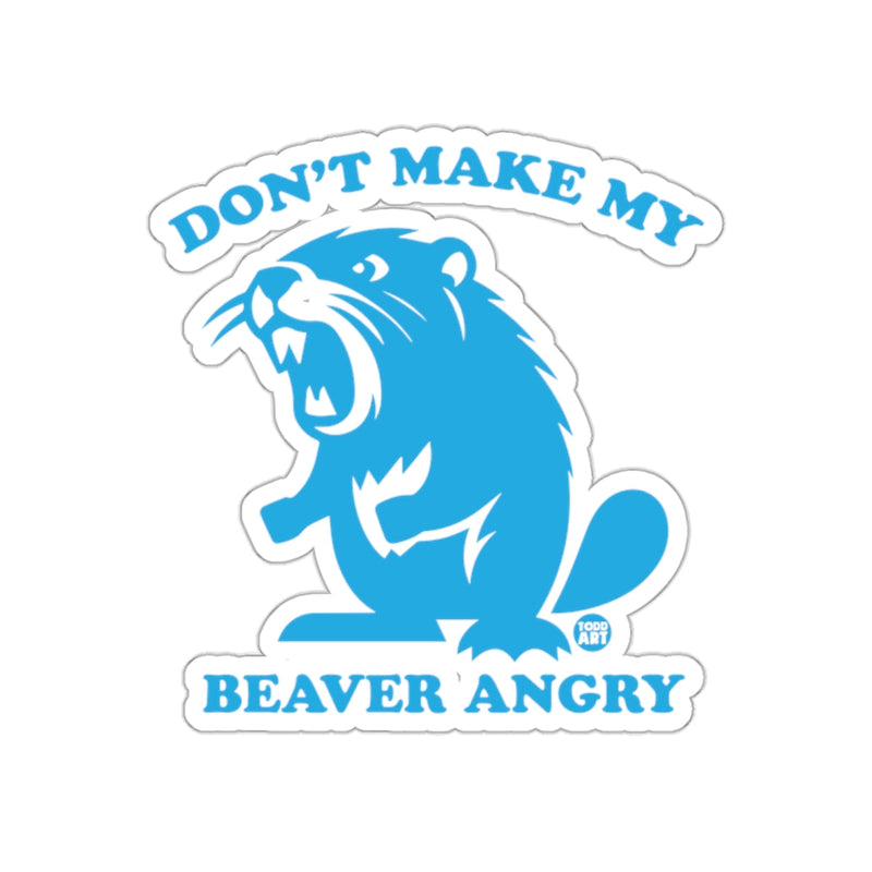Load image into Gallery viewer, Don't Make My Beaver Angry Humorous Sticker
