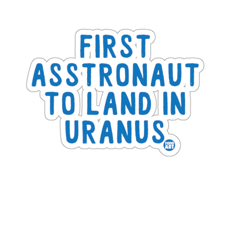 Load image into Gallery viewer, First Asstronaut To Land In Uranus Sticker
