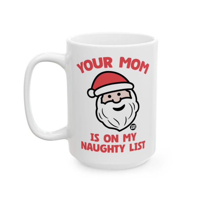 Load image into Gallery viewer, Your Mom Is On My Naughty List Santa Mug
