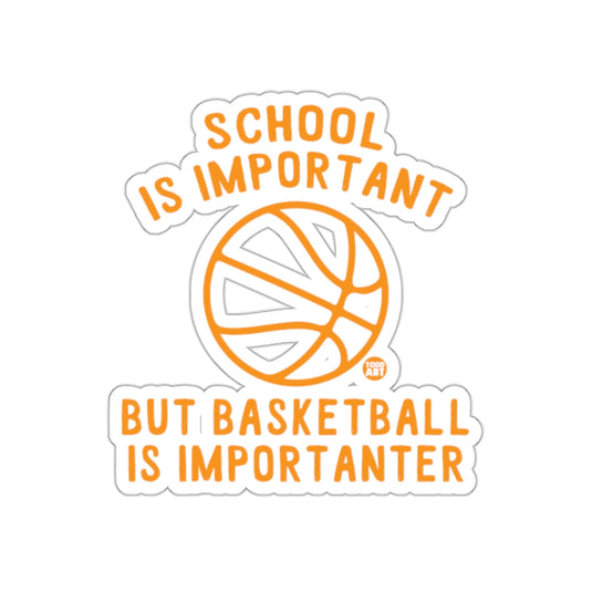 School Is Important But Basketball Is Importanter sticker