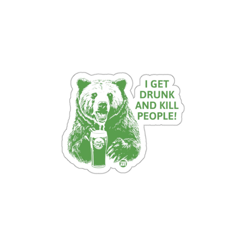 Load image into Gallery viewer, I Get Drunk And Kill People Bear Sticker

