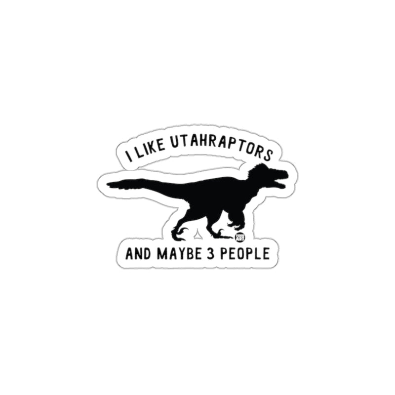Load image into Gallery viewer, I Like Utahraptors and Maybe 3 People Sticker Product
