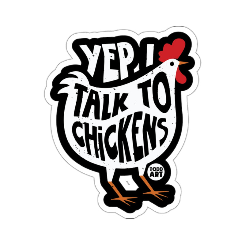 Load image into Gallery viewer, Yep I Talk to Chickens Todd Art Sticker
