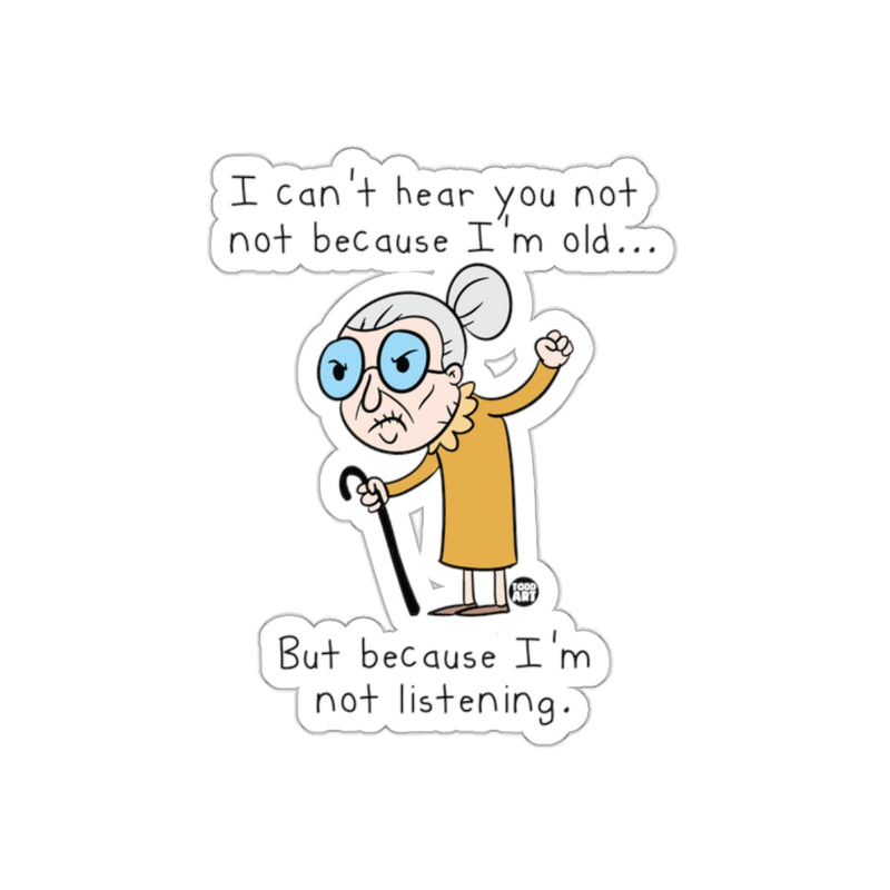 Load image into Gallery viewer, I Can't Hear You Not Because I'm Old Fun Sticker
