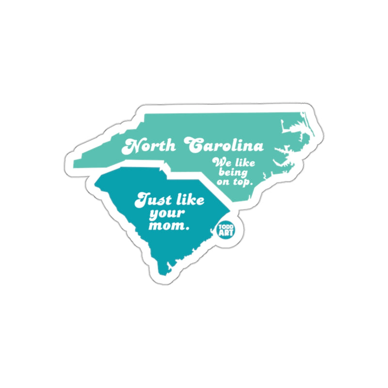 Load image into Gallery viewer, North Carolina We Like Being On Top Just Like Your Mom Sticker
