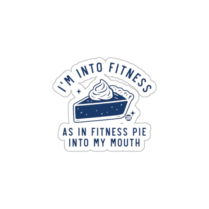 Load image into Gallery viewer, I'm Into Fitness As In Fitness Pie Into My Mouth Sticker
