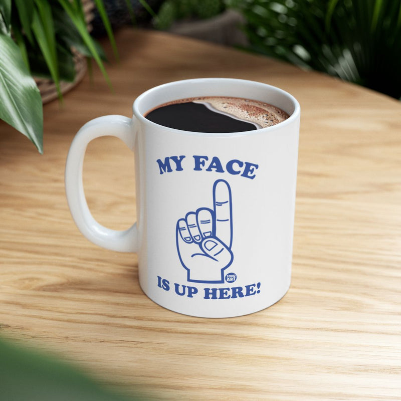 Load image into Gallery viewer, My Face Is Up Here Humorous Coffee Mug
