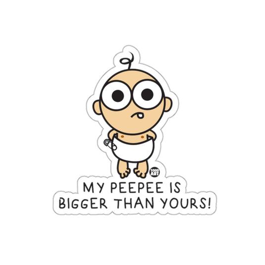 My Peepee Is Bigger Than Yours Funny Sticker