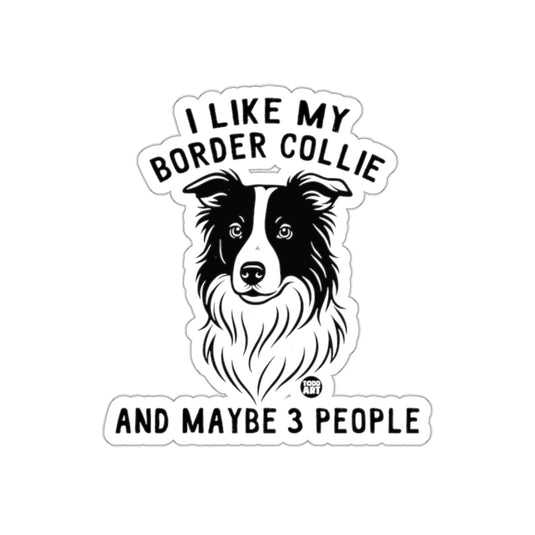 I Like My Border Collie and Maybe 3 People Sticker