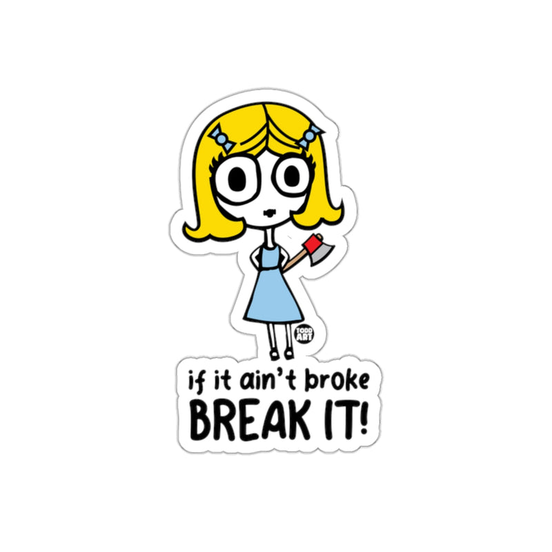 Load image into Gallery viewer, If It Ain't Broke Break It Cartoon Sticker
