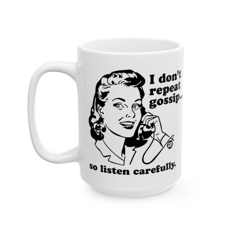 Load image into Gallery viewer, I Don't Repeat Gossip So Listen Carefully Mug
