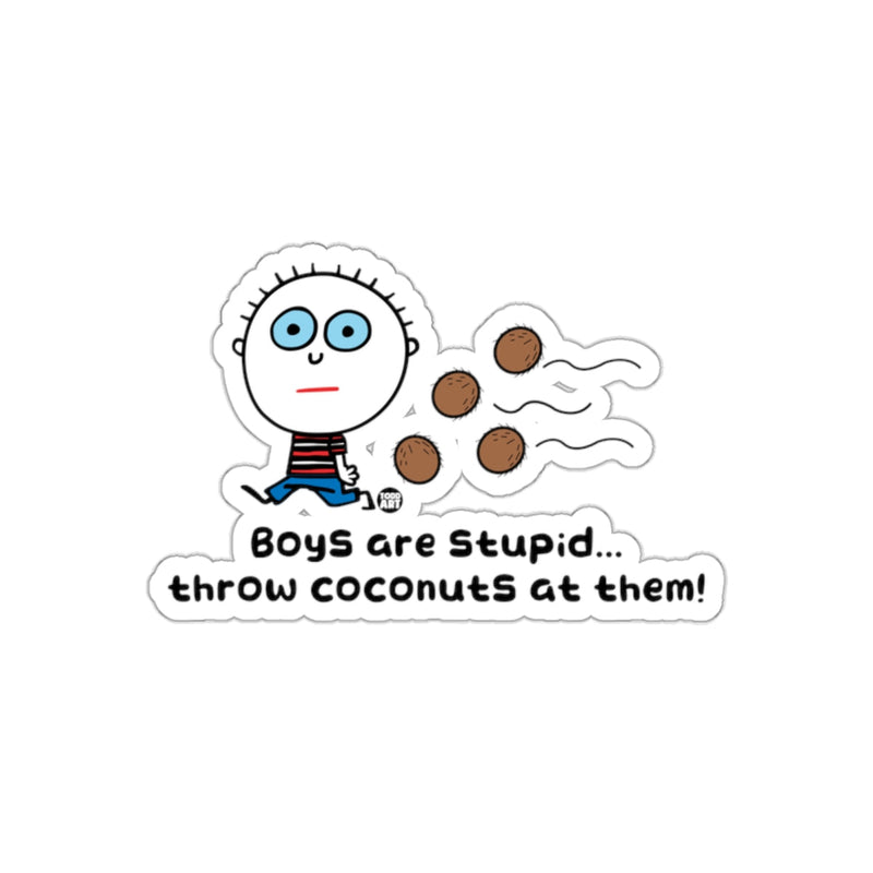 Load image into Gallery viewer, Boys Are Stupid Throw Coconuts At Them sticker
