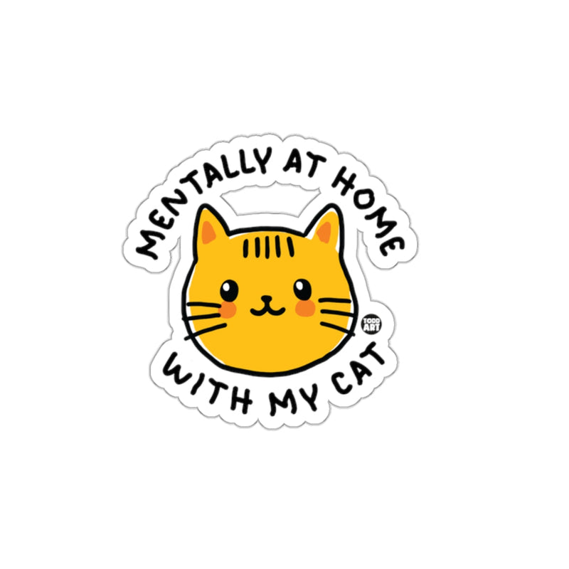Load image into Gallery viewer, Mentally At Home With My Cat Sticker Fun Humor
