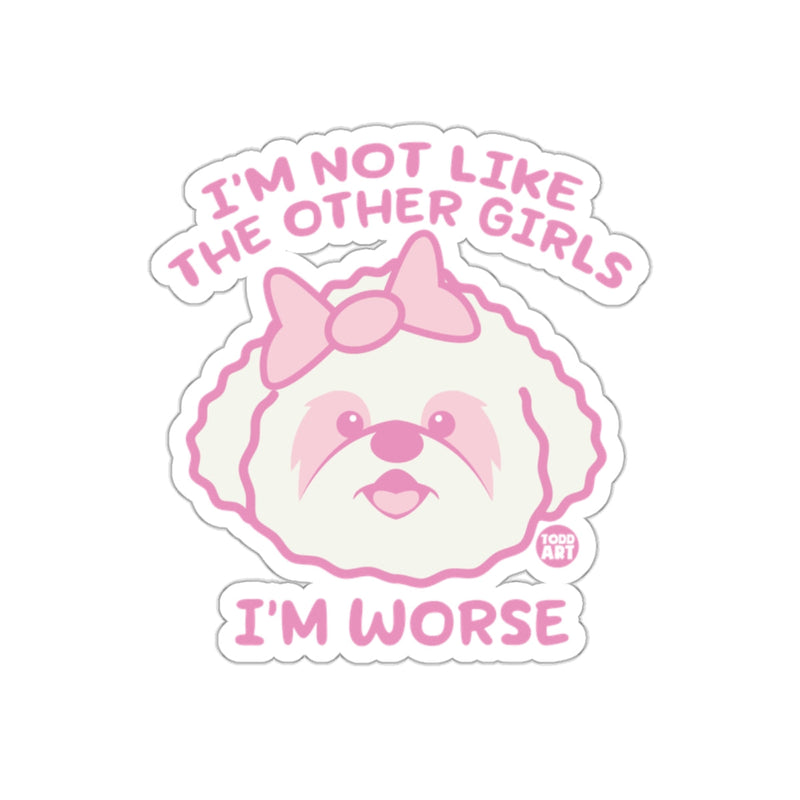 Load image into Gallery viewer, I'm Not Like The Other Girls I'm Worse Sticker
