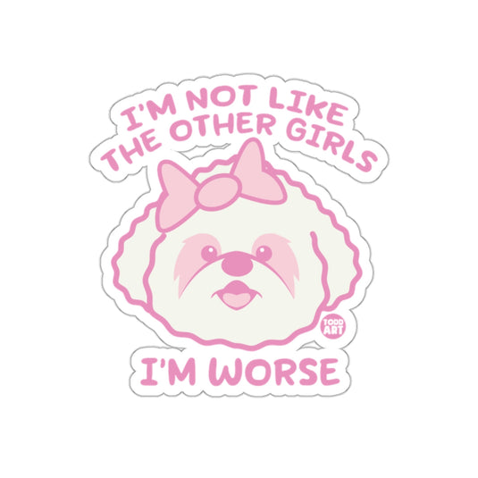 I'm Not Like The Other Girls I'm Worse Sticker