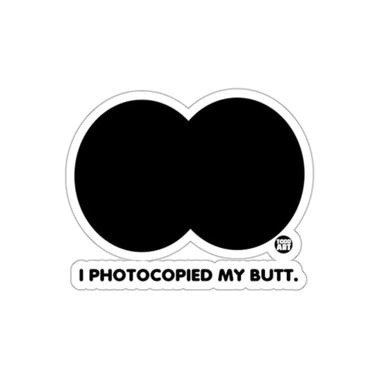 I Photocopied My Butt Funny Sticker for Laptops and Bumpers