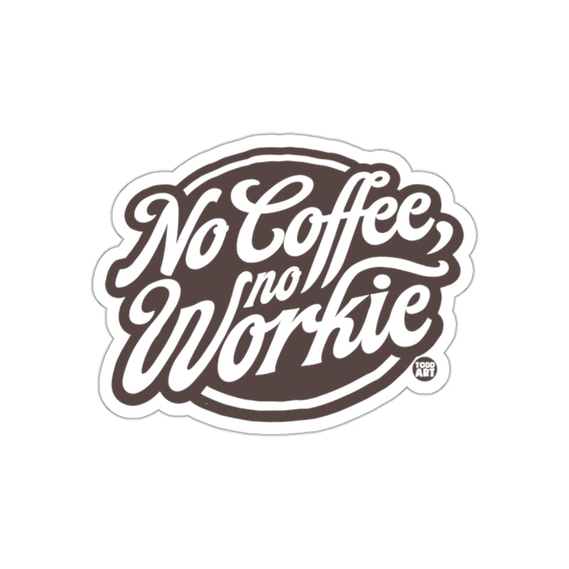 Load image into Gallery viewer, No Coffee No Workie typography sticker with fun quote

