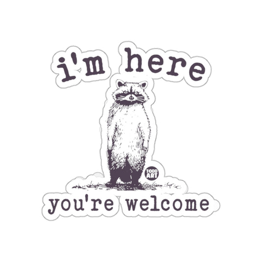 Raccoon I'm Here You're Welcome Funny Humor Image sticker