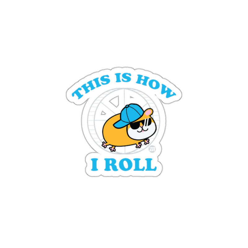 Load image into Gallery viewer, This Is How I Roll Funny Cute Hamster Sticker
