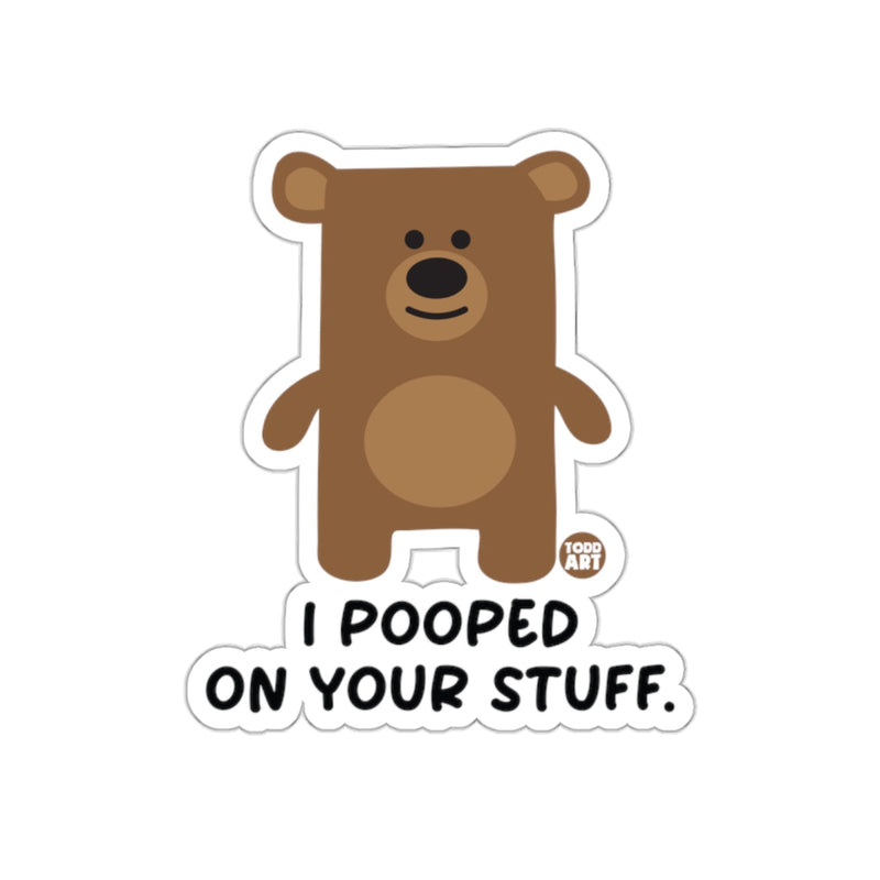 Load image into Gallery viewer, I Pooped On Your Stuff Bear Graphic Sticker
