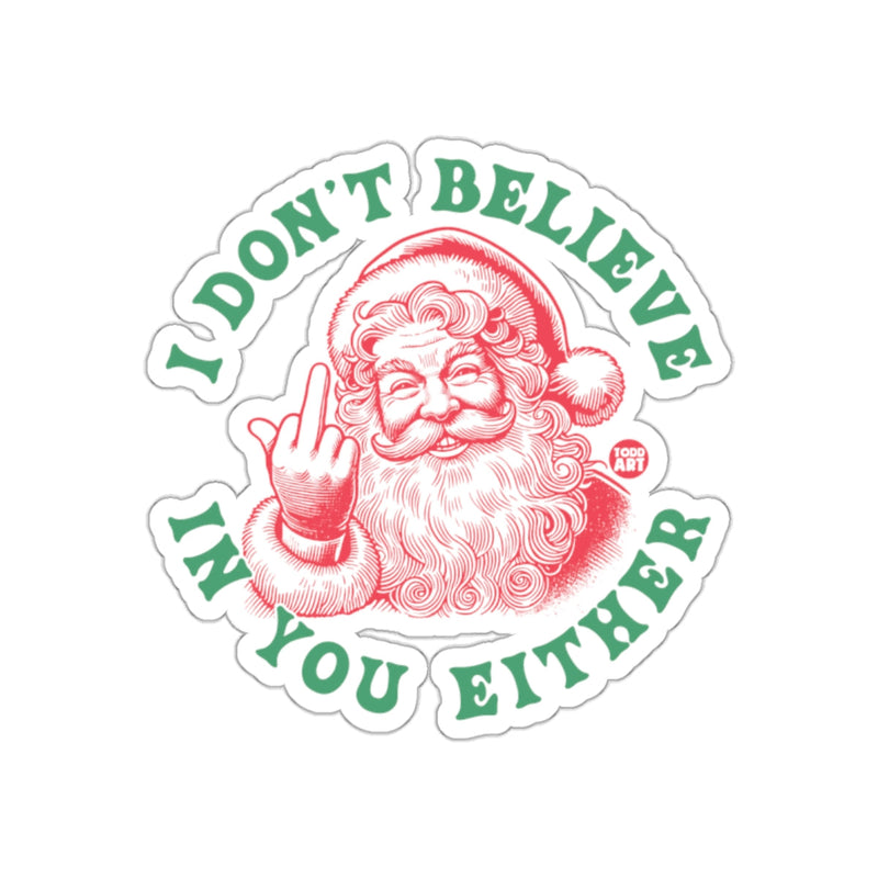 Load image into Gallery viewer, I Don't Believe In You Either Funny Santa sticker

