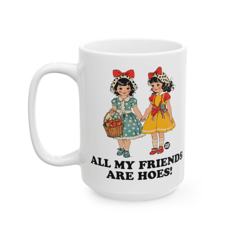 Load image into Gallery viewer, All My Friends Are Hoes Funny Coffee Mug
