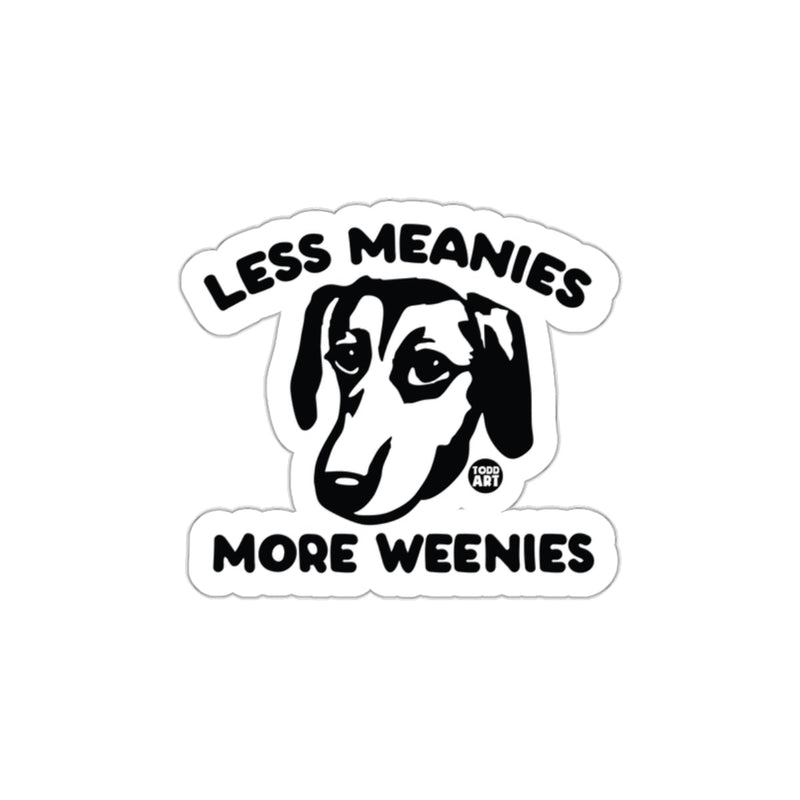 Load image into Gallery viewer, Less Meanies More Weenies Funny Inspirational Sticker
