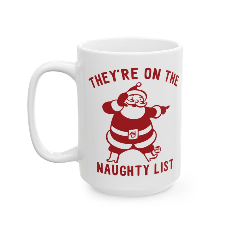 Load image into Gallery viewer, Funny Santa They're On The Naughty List Mug Product
